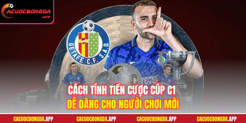 Cách tính tiền cược Cúp C1 dễ dàng cho người chơi mới